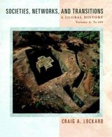 Societies, Networks, and Transitions: A Global History - Volume A: To 600 0547047851 Book Cover