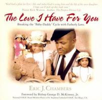 The Love I Have for You: Breaking the "Baby-Daddy" Cycle with Fatherly Love 1424302048 Book Cover