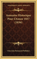 Annuaire Historique Pour L'Annee 1837 (1836) 1167631919 Book Cover