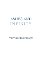 Ashes and Infinity 1387609327 Book Cover