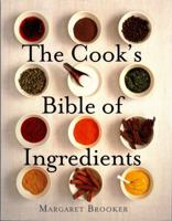 The Cook's Bible of Ingredients 1780092466 Book Cover