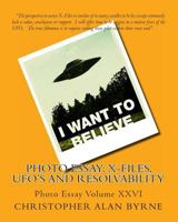 Photo Essay: X-Files, UFO's and Resolvability: Photo Essay 1469916959 Book Cover