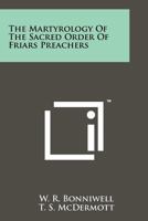 The Martyrology of the Sacred Order of Friars Preachers 1258120305 Book Cover