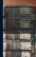 Dictionnaire Géographique, Historique Et Statistique Des Communes De La Franche-comté Et Des Hameaux Qui En Dépendent, Classés Par Département: Département Du Jura, Volume 4... 1016085915 Book Cover