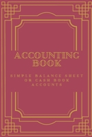 ACCOUNTING BOOK: Simple Balance sheet or Cash Book Accounts Bookkeeping Journal for Small and big Businesses '6x9 in' 120 Pages: Log, Track, & Record Expenses & Income 1671889827 Book Cover