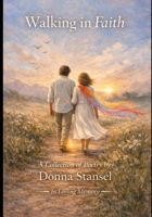 Walking in Faith: A Collection of Poetry B0H3KPSPTL Book Cover