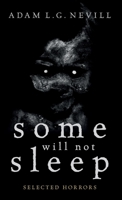Some Will Not Sleep: Selected Horrors 0995463034 Book Cover