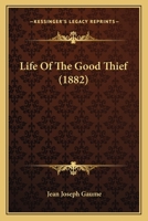 Life Of The Good Thief 1166750388 Book Cover