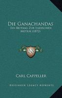 Die Ganachandas: Ein Beitrag Zur Indischen Metrik (1872) 1161093028 Book Cover