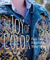 The Joy of Color: Fair Isle Knitting Your Way 0997523409 Book Cover