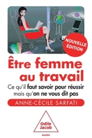 Être femme au travail: Ce qu'il faut savoir pour réussir mais qu'on ne vous dit pas 2738129706 Book Cover