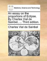An essay on the proportions of Eclipse. By Charles Vial de Sainbel, ... Third edition. 1170133487 Book Cover