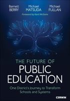 The Future of Public Education: One District's Journey to Transform Schools and Systems 1071984675 Book Cover