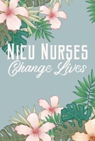 NICU Nurses Change Lifes: NICU Nurse Blank Lined Notebook Journal Diary 6x9 1708584161 Book Cover