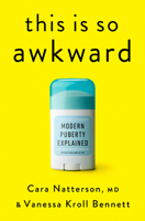 This Is So Awkward: Modern Puberty Explained 0593580958 Book Cover