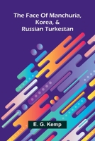 The face of Manchuria, Korea, & Russian Turkestan 9369054898 Book Cover