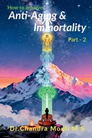 How to achieve Anti-Aging and Immortality [Part 2] B0HFXFSY63 Book Cover