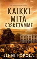 Kaikki mitä kosketamme 9528089267 Book Cover
