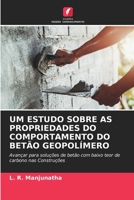 Um Estudo Sobre as Propriedades Do Comportamento Do Betão Geopolímero 6205608928 Book Cover