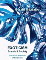 EXOTICISM, Brands & Society: Ethics and Aesthetics of Diversity 2839946955 Book Cover