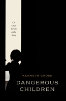 Dangerous Children: On Seven Novels and a Story 0226819779 Book Cover