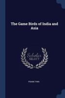 The game birds of India and Asia 9353866677 Book Cover