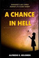 A Chance in Hell : Mankind's Last Stand Against Its Oldest Enemy 1717953042 Book Cover
