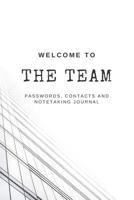 Welcome to the TEAM Passwords, Contacts and Notetaking Journal: Journal for a new hire in training that will welcome the new employee to the company by helping them get organized 1081102934 Book Cover