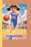 AZZI FUDD CHILDREN'S BOOKThe story of a young girl who turned challenges into victories! B0G4H3SQRP Book Cover
