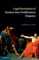 Legal Resolution of Nuclear Non-Proliferation Disputes 1107041295 Book Cover