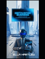 Metaverse Business: Marketing, Sales, and Customer Service in the Virtual World (The Metaverse: A New Era of Virtual Reality and Augmented Reality) B0DVBZT8WH Book Cover