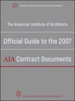 The American Institute of Architects Official Guide to the 2007 AIA Contract Documents 0470251662 Book Cover