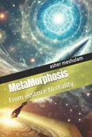 MetaMorphosis: From essence to reality B0F8B5MDM2 Book Cover