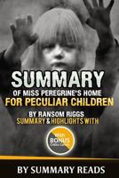 Summary of Miss Peregrine's Home For Peculiar Children By Ransom Riggs: Summary & Highlights with BONUS Critics Corner 1530984254 Book Cover