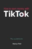 How to earn money with Tik Tok: The guidebook null Book Cover