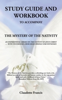 STUDY GUIDE AND WORKBOOK: THE MYSTERY OF THE NATIVITY AN INSPIRATIONAL DRAMA ON THE NATIVITY OF JESUS CHRIST 1481727311 Book Cover