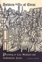 Soldiers of Christ: Preaching in Late Medieval and Reformation France (RSART: Renaissance Society of America Reprint Text Series) 0802085571 Book Cover