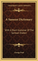 A Samoan Dictionary: With A Short Grammar Of The Samoan Dialect 1432682741 Book Cover