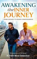 Awakening the Inner Journey: From Chicago to Higher Consciousness 1968017208 Book Cover