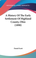 A History of the Early Settlement of Highland County, Ohio 0941000044 Book Cover