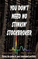 You Don't Need No Stinkin' Stockbroker: Taking the Pulse of Your Investment Portfolio 059509287X Book Cover