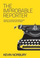 The Improbable Reporter 0994408404 Book Cover