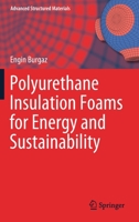 Polyurethane Insulation Foams for Energy and Sustainability (Advanced Structured Materials, 111) 3030195600 Book Cover