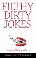 Filthy Dirty Jokes: Uncensored Edition 1879582678 Book Cover
