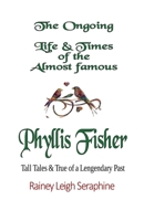 The Ongoing Life & Times of The Almost Famous Phyllis Fisher 0648776816 Book Cover