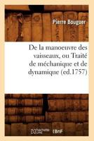de La Manoeuvre Des Vaisseaux, Ou Traita(c) de Ma(c)Chanique Et de Dynamique (Ed.1757) 2012647111 Book Cover