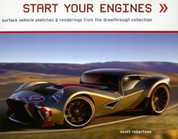 Start Your Engines: Ground Vehicle Sketches and Renderings from the Drawthrough Collection