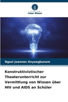Konstruktivistischer Theaterunterricht zur Vermittlung von Wissen über HIV und AIDS an Schüler (German Edition) 6630147928 Book Cover