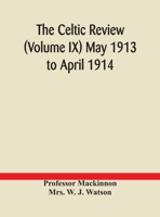 The Celtic review (Volume IX) May 1913 to April 1914 9354184456 Book Cover