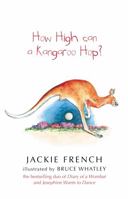 How High Can a Kangaroo Hop?. Jackie French & Bruce Whatley 0732285445 Book Cover